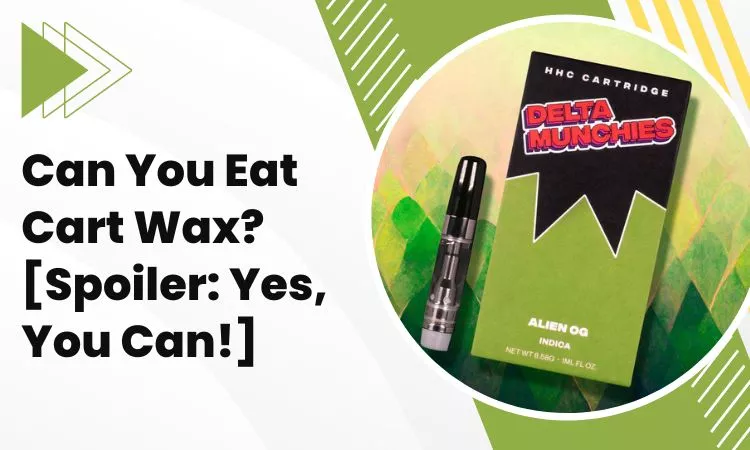 can you eat cart wax