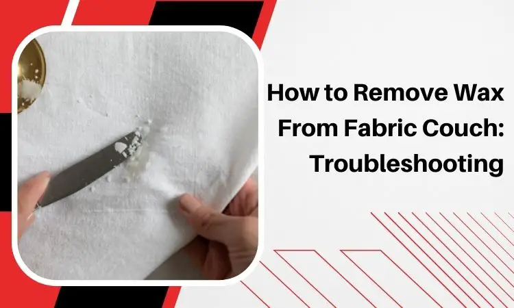 how to remove wax from fabric couch