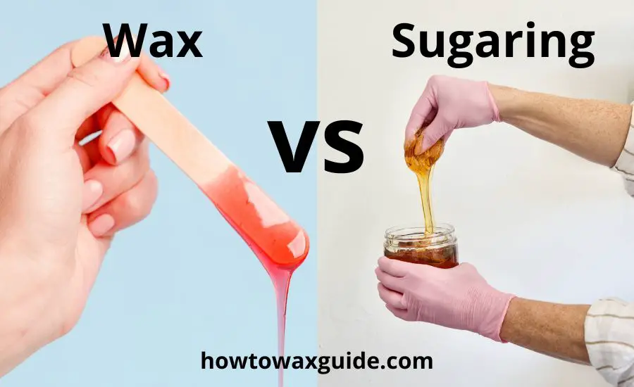 Wax Vs Sugaring: Top 8 Differences & Best Helpful Guide