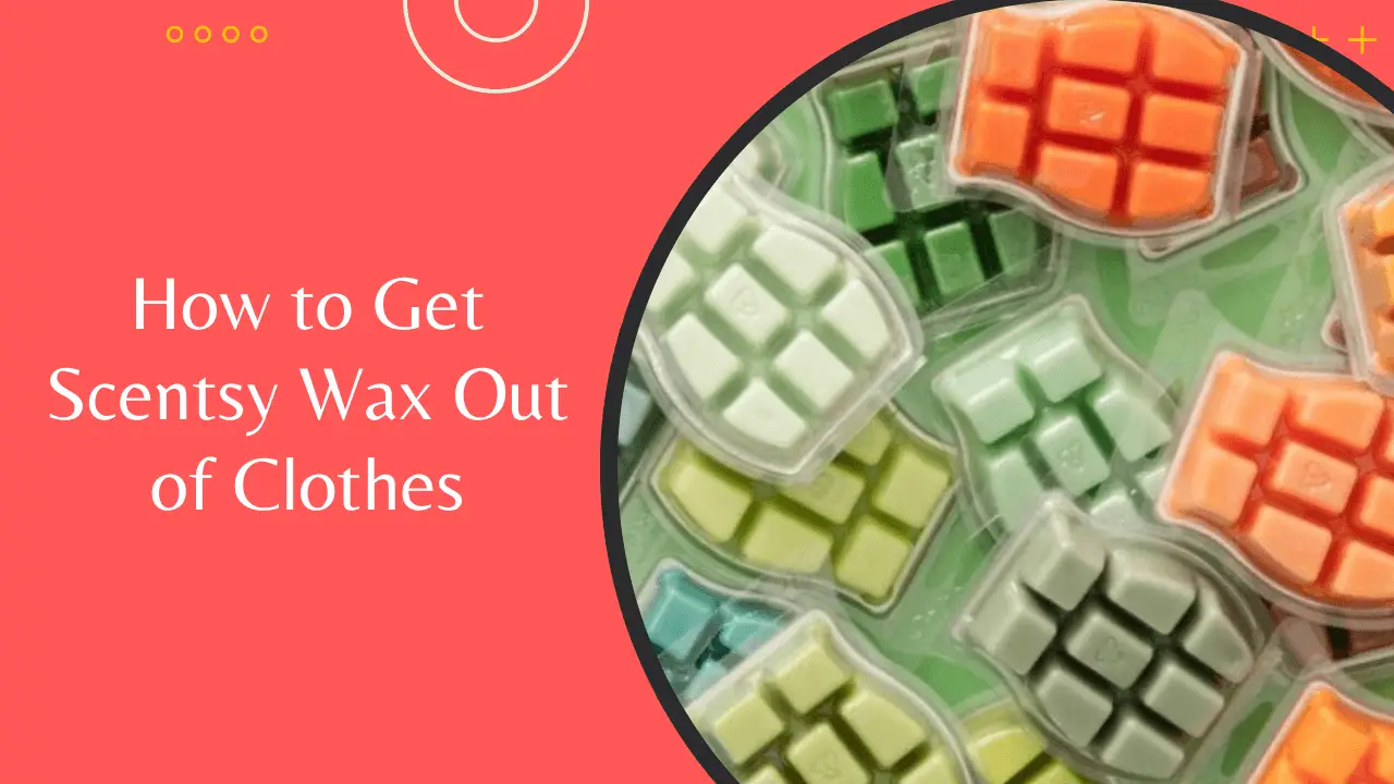 How to Remove Scentsy Wax out of clothes